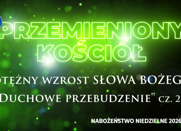 Przemieniony KOŚCIÓŁ – Potężny wzrost SŁOWA BOŻEGO, „Duchowe przebudzenie”