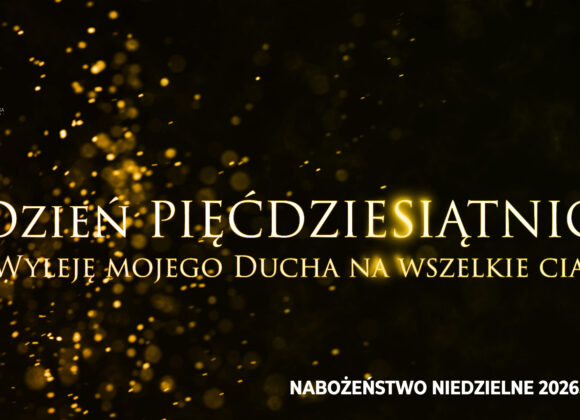 Dzień PIĘĆDZIESIĄTNICY „Wyleję mojego Ducha na wszelkie ciało”