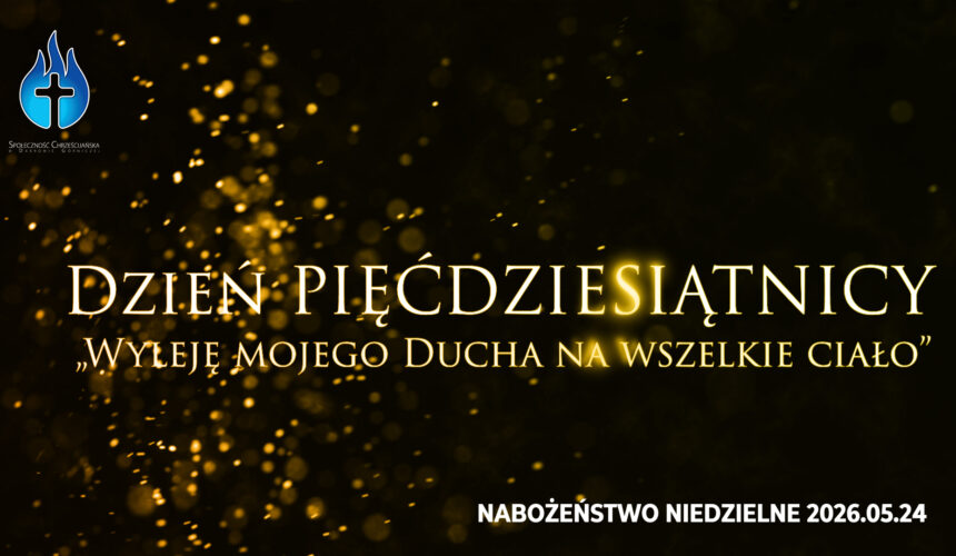 Dzień PIĘĆDZIESIĄTNICY „Wyleję mojego Ducha na wszelkie ciało”