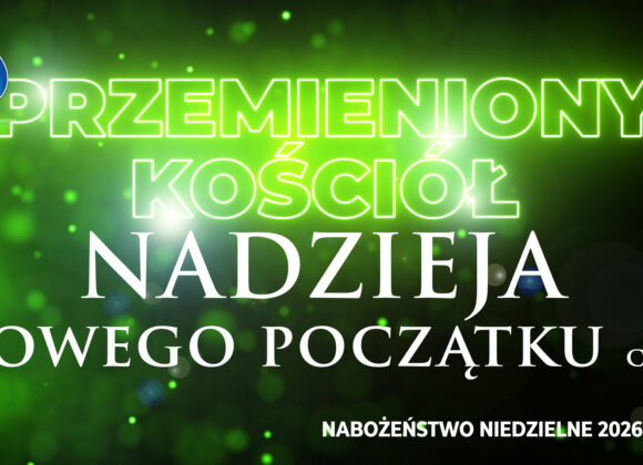Przemieniony KOŚCIÓŁ – NADZIEJA nowego początku