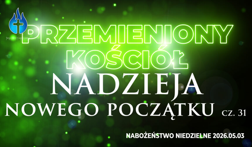 Przemieniony KOŚCIÓŁ – NADZIEJA nowego początku