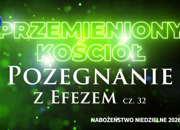 Przemieniony KOŚCIÓŁ – Pożegnanie z Efezem