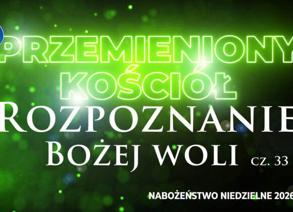 Przemieniony KOŚCIÓŁ – Rozpoznanie Bożej woli