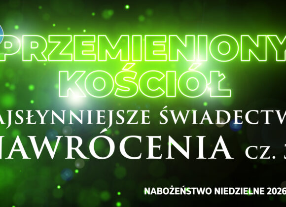 Przemieniony KOŚCIÓŁ – Najsłynniejsze świadectwo nawrócenia