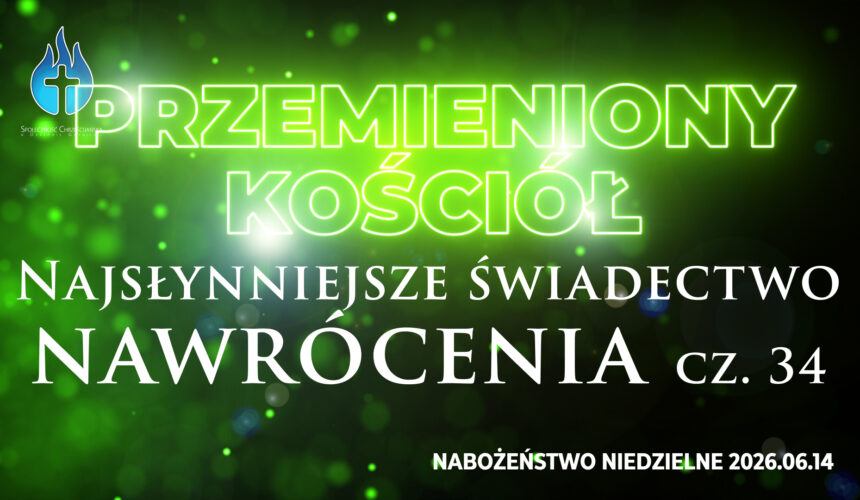 Przemieniony KOŚCIÓŁ – Najsłynniejsze świadectwo nawrócenia Przemieniony KOŚCIÓŁ – Najsłynniejsze świadectwo nawrócenia