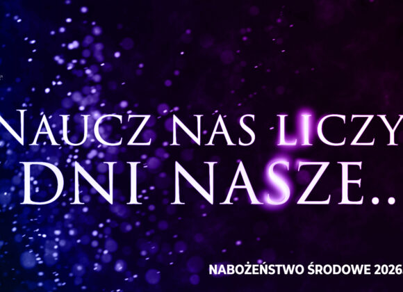 Naucz nas liczyć dni nasze… Naucz nas liczyć dni nasze…