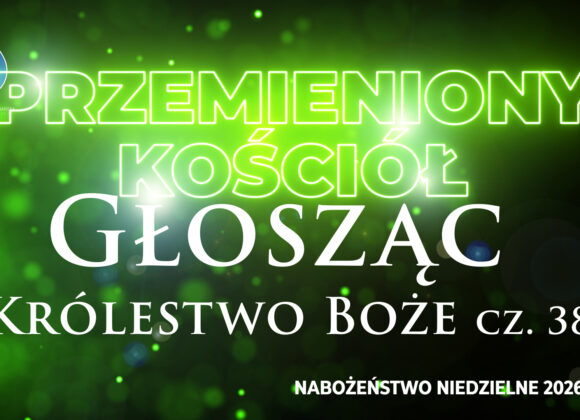 Przemieniony KOŚCIÓŁ – Głosząc Królestwo Boże