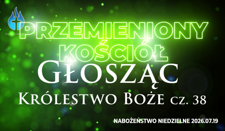 Przemieniony KOŚCIÓŁ – Głosząc Królestwo Boże Przemieniony KOŚCIÓŁ – Głosząc Królestwo Boże