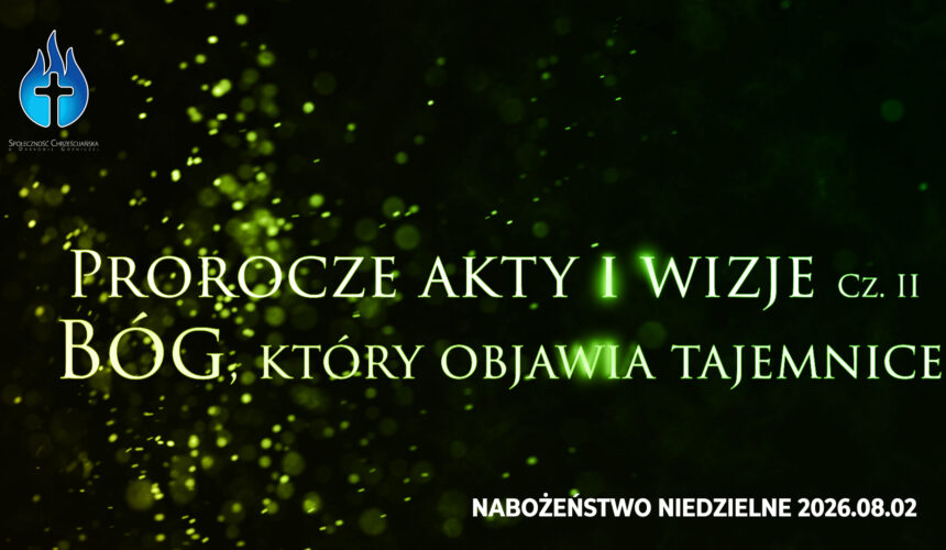 Prorocze akty i wizje. Cz. II – Bóg, który objawia tajemnice Prorocze akty i wizje. Cz. II – Bóg, który objawia tajemnice