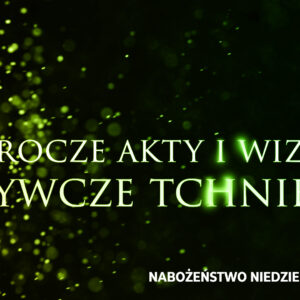 Prorocze akty i wizje. Cz. III – Ożywcze tchnienie!