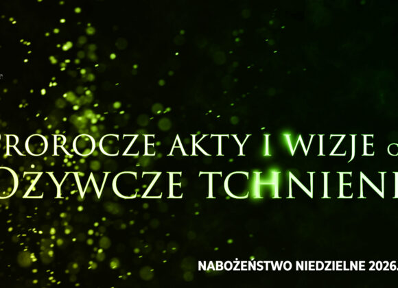Prorocze akty i wizje. Cz. III – Ożywcze tchnienie!