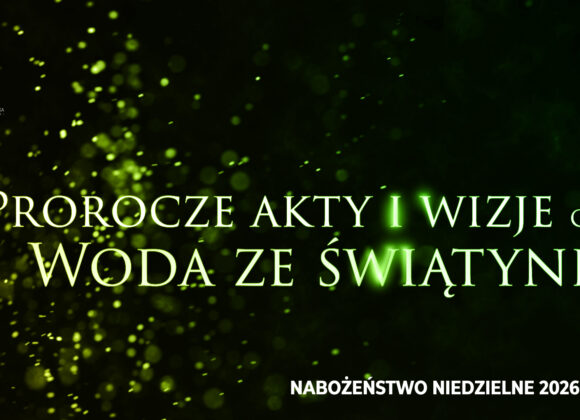 Prorocze akty i wizje. Cz. V – Woda ze świątyni