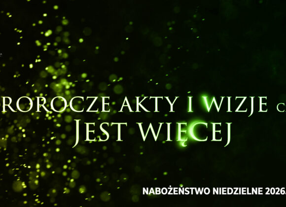 Prorocze akty i wizje. Cz. VII – Jest więcej