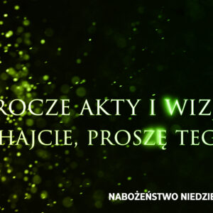 Prorocze akty i wizje. Cz. VIII – „Słuchajcie, proszę tego snu”
