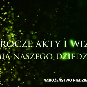 Prorocze akty i wizje. Cz. X – „Ziemia naszego dziedzictwa”