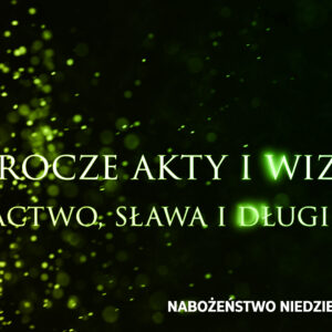 Prorocze akty i wizje. Cz. XI – „Bogactwo, sława i długie życie”